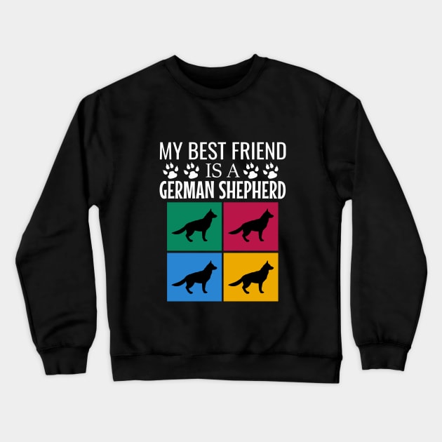 My best friend is a german shepherd Crewneck Sweatshirt by cypryanus